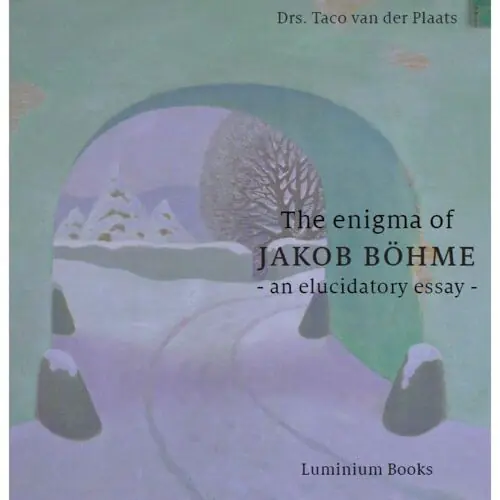 The Enigma of Jakob Böhme - an elucidatory essay
