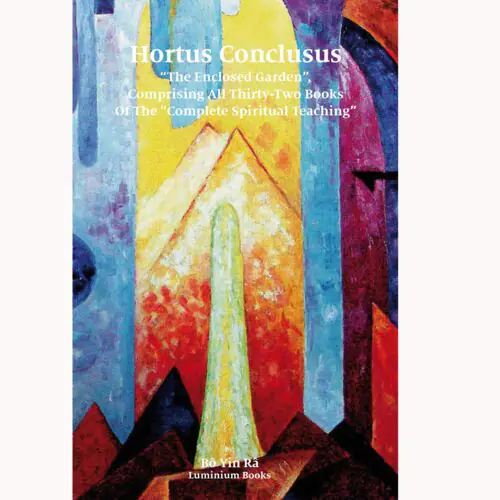 Hortus Conclusus “The Enclosed Garden”, Comprising All Thirty-Two Books Of The “Complete Spiritual Teaching”